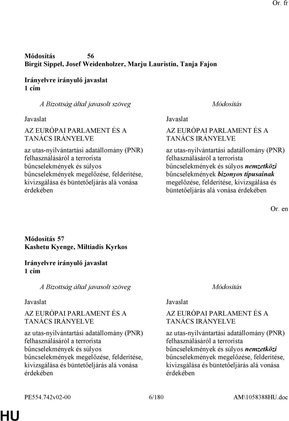 utas-nyilvántartási adatállomány (PNR) felhasználásáról a terrorista bűncselekmények és súlyos nemzetközi bűncselekmények bizonyos típusainak megelőzése, felderítése, kivizsgálása és büntetőeljárás