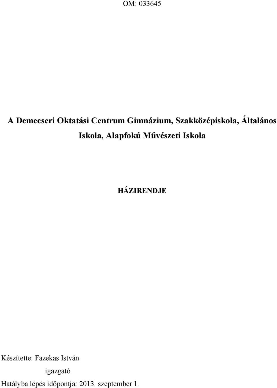 Művészeti Iskola HÁZIRENDJE Készítette: Fazekas