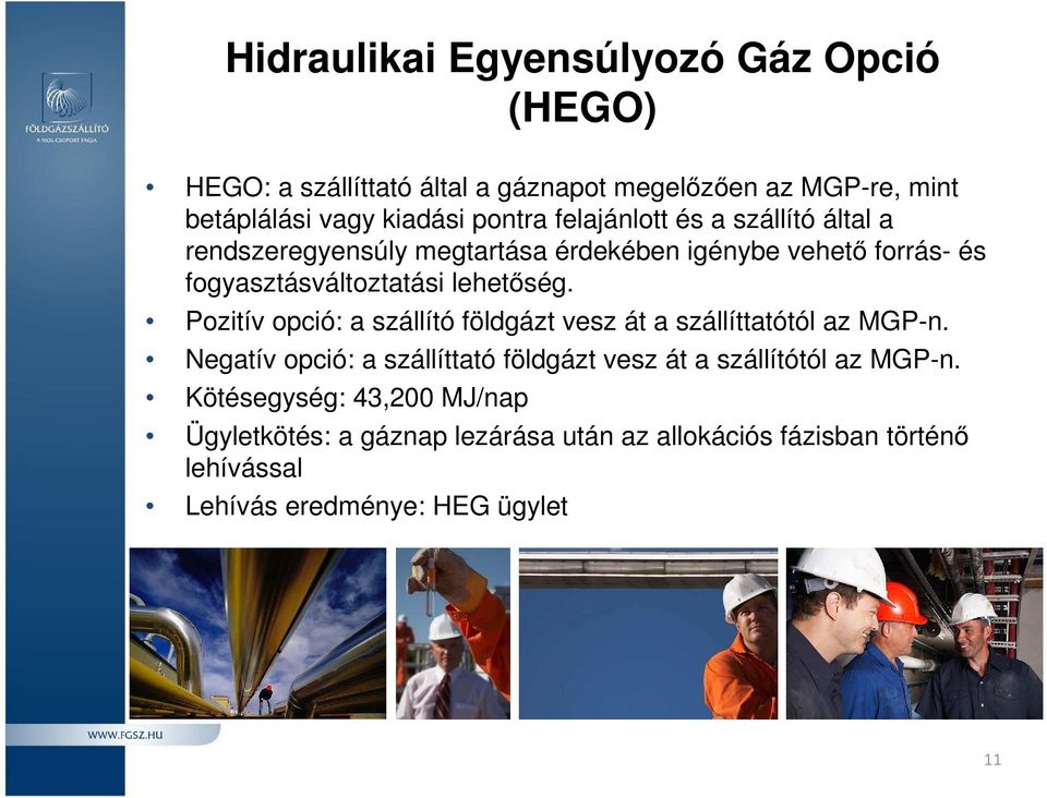lehetőség. Pozitív opció: a szállító földgázt vesz át a szállíttatótól az MGP-n.
