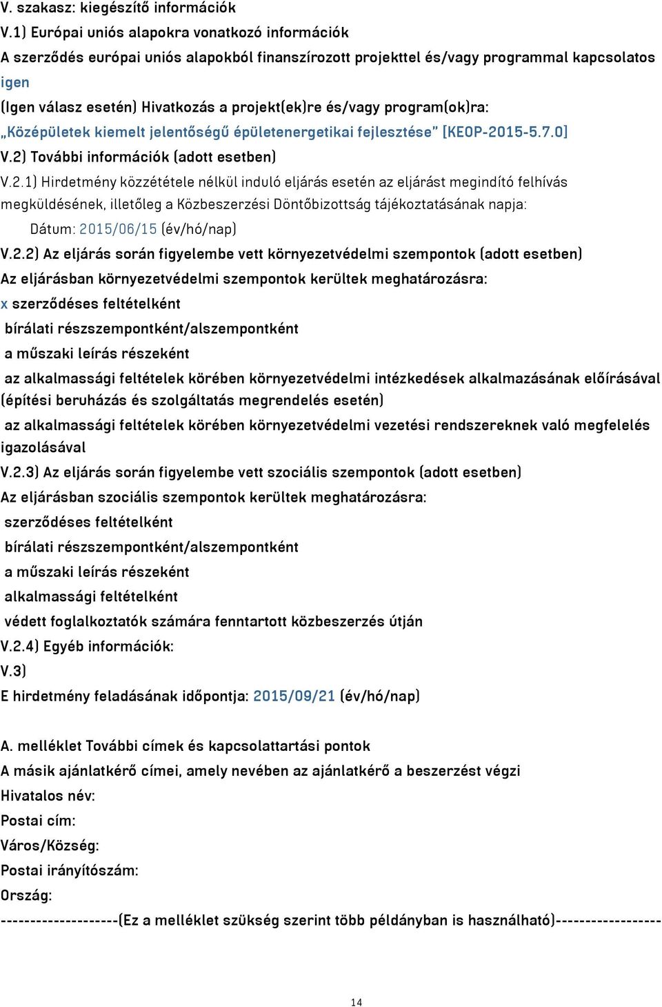és/vagy program(ok)ra: Középületek kiemelt jelentőségű épületenergetikai fejlesztése [KEOP-20
