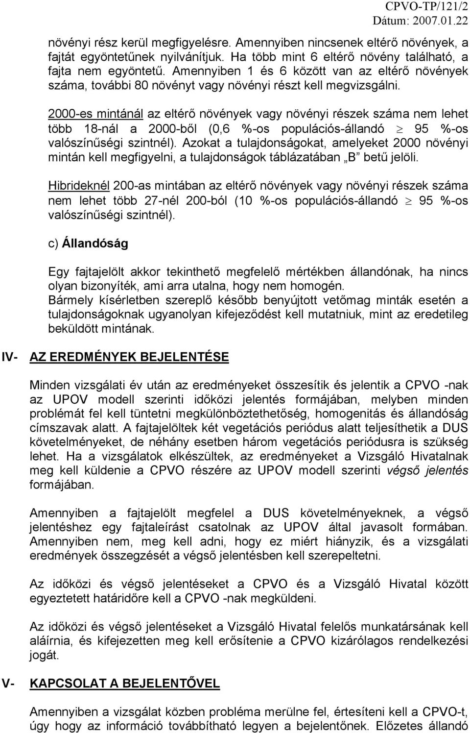 2000-es mintánál az eltérő növények vagy növényi részek száma nem lehet több 18-nál a 2000-ből (0,6 %-os populációs-állandó 95 %-os valószínűségi szintnél).