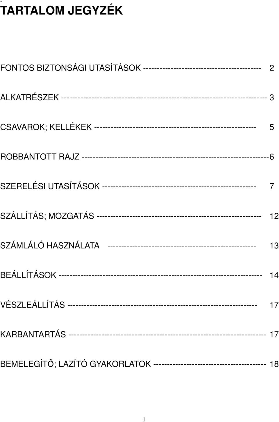 -------------------------------------------------------- 7 SZÁLLÍTÁS; MOZGATÁS ------------------------------------------------------------ 12 SZÁMLÁLÓ HASZNÁLATA