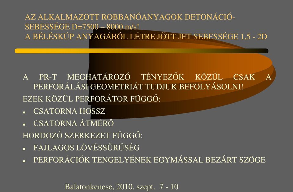 CSAK A PERFORÁLÁSI GEOMETRIÁT TUDJUK BEFOLYÁSOLNI!