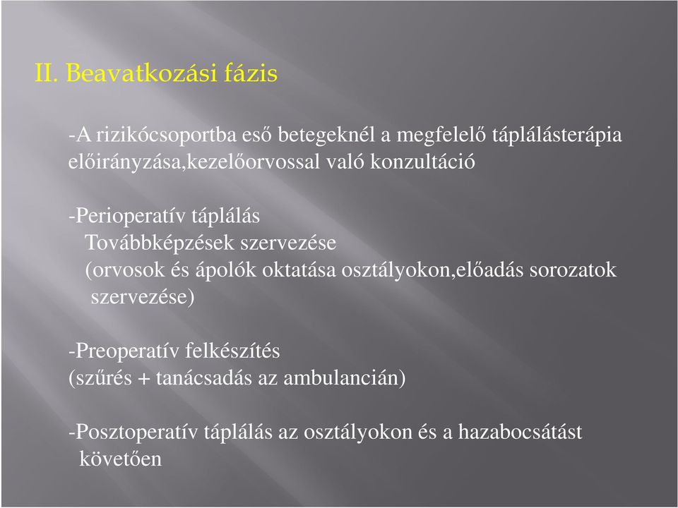 (orvosok és ápolók oktatása osztályokon,elıadás sorozatok szervezése) -Preoperatív felkészítés