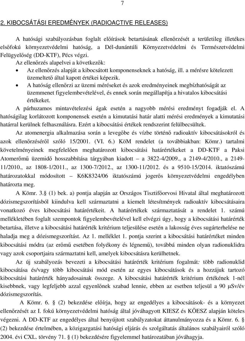 a mérésre kötelezett üzemeltető által kapott értékei képezik.