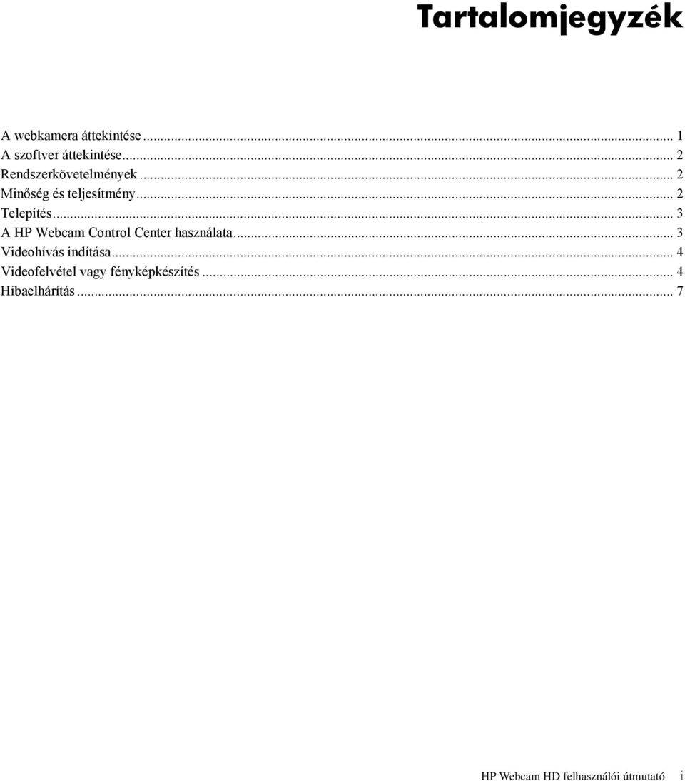 .. 3 A HP Webcam Control Center használata... 3 Videohívás indítása.