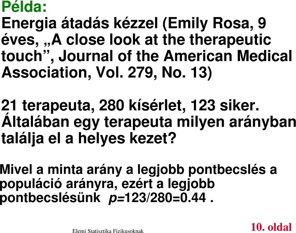 13) 21 terapeuta, 280 kísérlet, 123 siker.