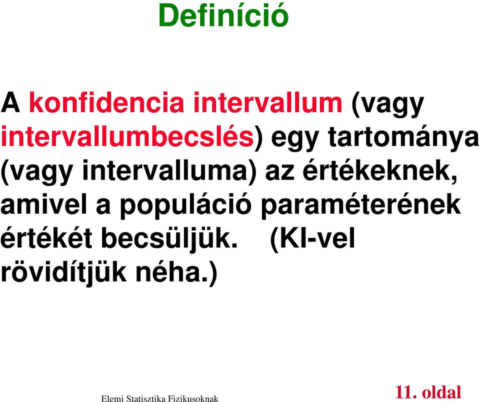 intervalluma) az értékeknek, amivel a populáció