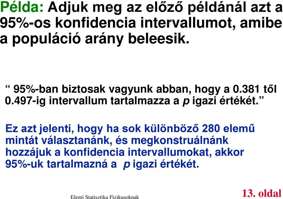 497-ig intervallum tartalmazza a p igazi értékét.