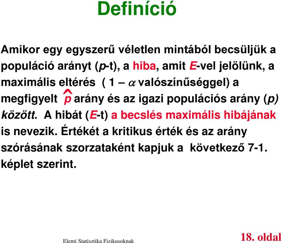 populációs arány (p) között. A hibát (E-t) a becslés maximális hibájának is nevezik.