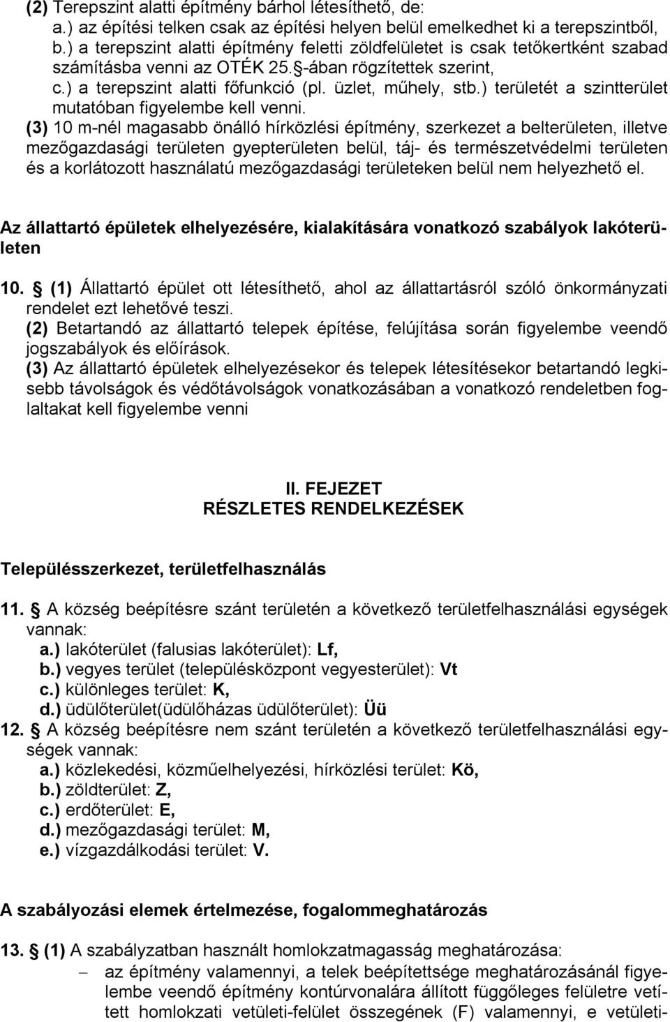 ) területét a szintterület mutatóban figyelembe kell venni.