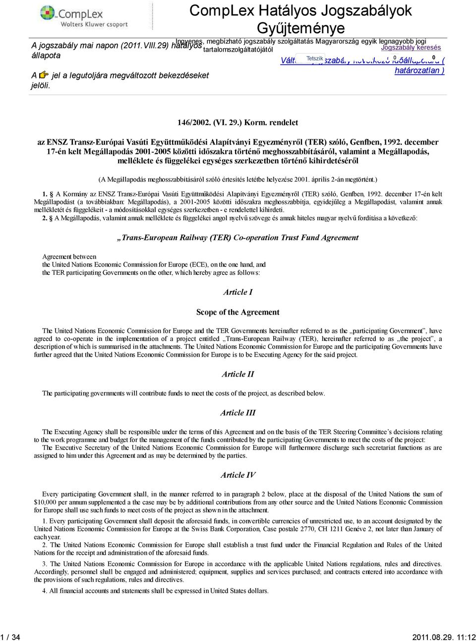 29.) Korm. rendelet az ENSZ Transz-Európai Vasúti Együttműködi Alapítványi Egyezményről (TER) szóló, Genfben, 1992.