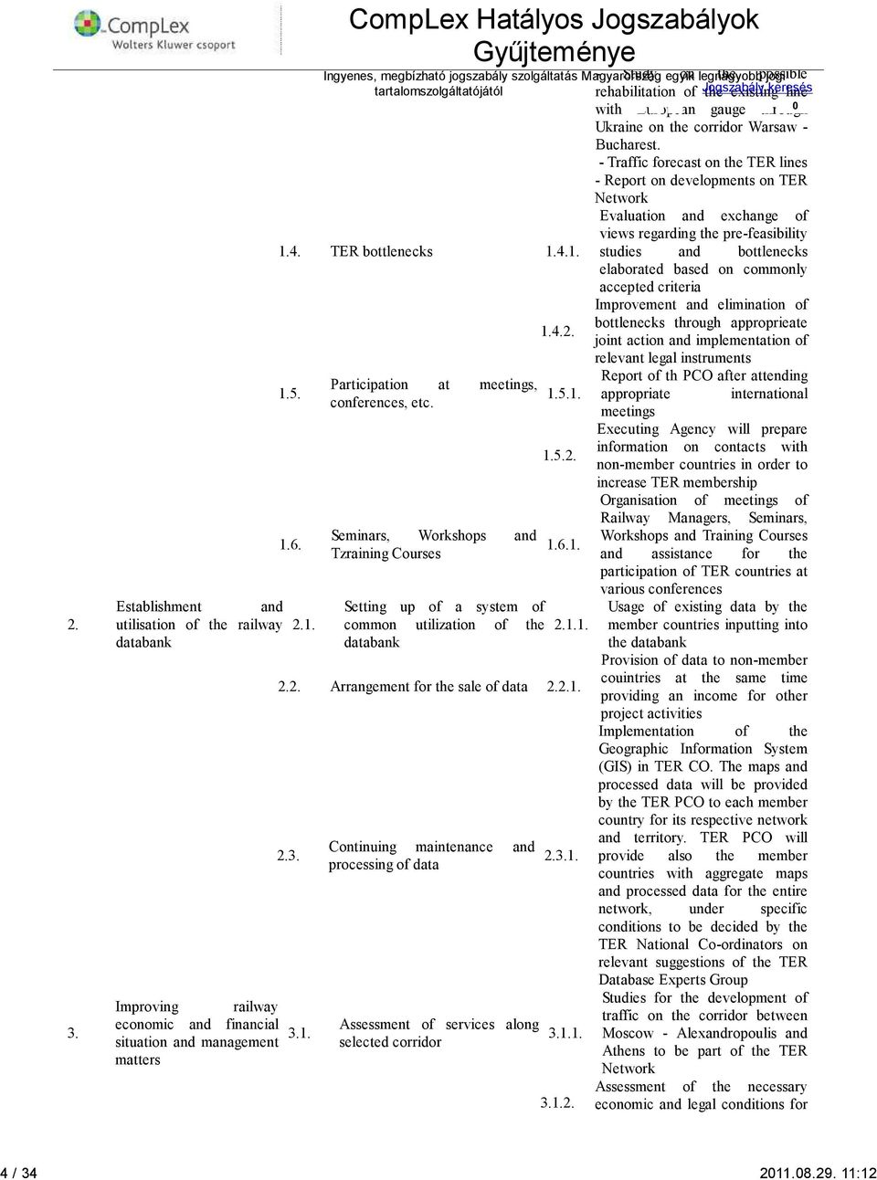Ingyenes, megbízható jogszabály szolgáltatás Magyarország - Study egyik on legnagyobb the possible jogi tartalomszolgáltatójától rehabilitation of Jogszabály the existing keres line with European