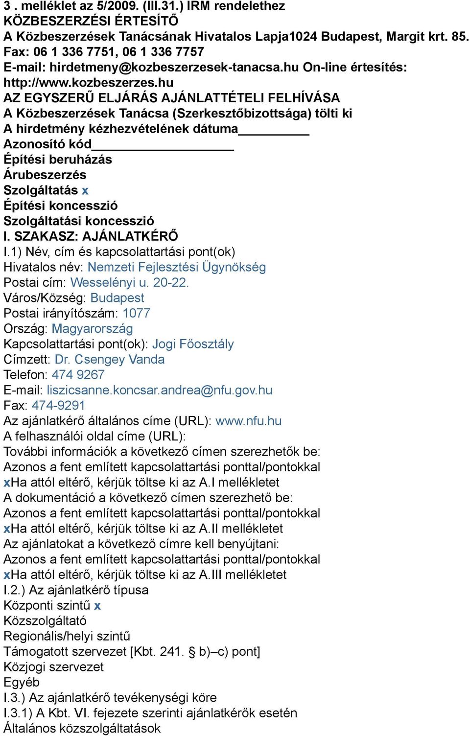 k-tanacsa.hu On-line értesítés: http://www.kozbeszerzes.