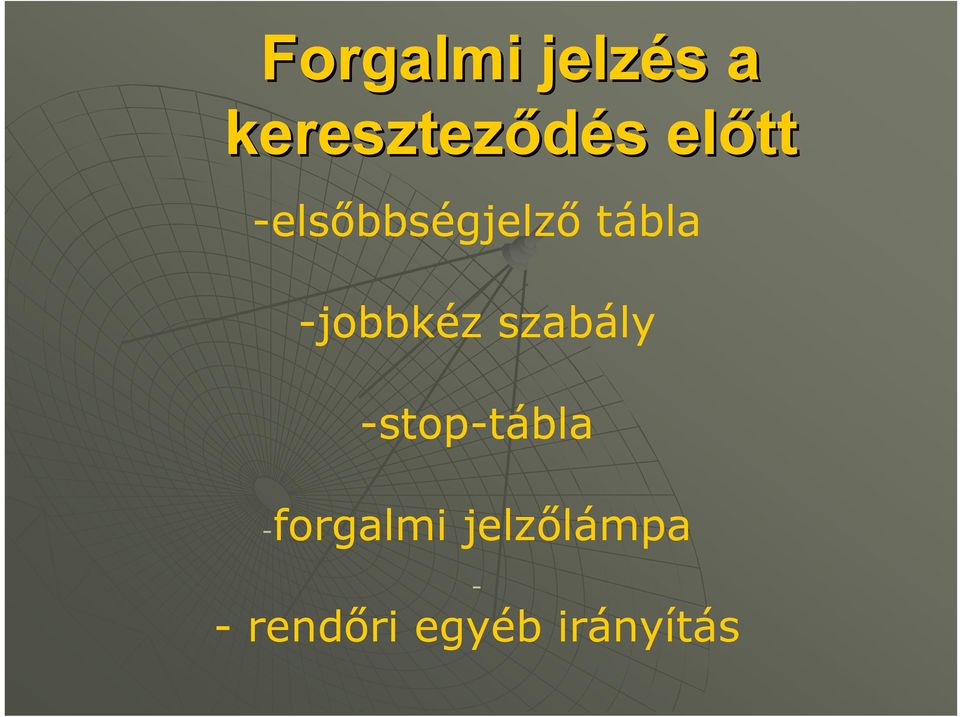 -jobbkéz szabály -stop-tábla