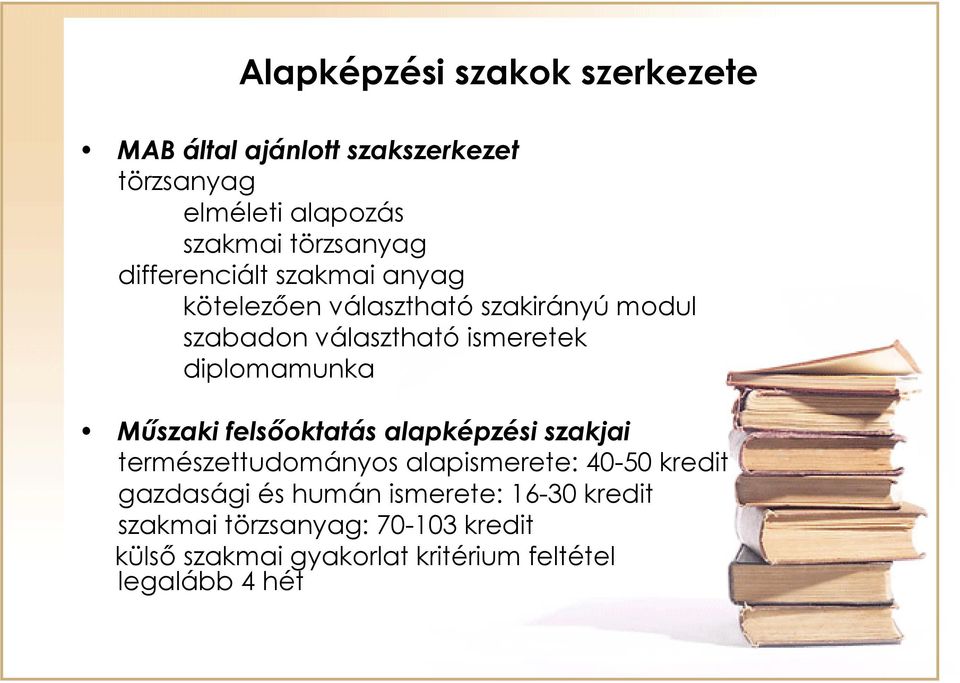 diplomamunka Műszaki felsőoktatás alapképzési szakjai természettudományos alapismerete: 40-50 kredit gazdasági