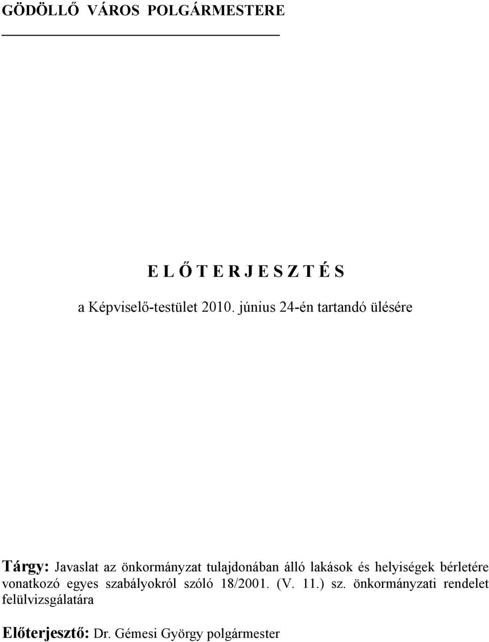 lakások és helyiségek bérletére vonatkozó egyes szabályokról szóló 18/2001. (V. 11.