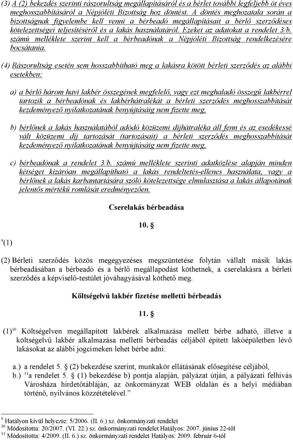 Ezeket az adatokat a rendelet 3/b. számú melléklete szerint kell a bérbeadónak a Népjóléti Bizottság rendelkezésére bocsátania.