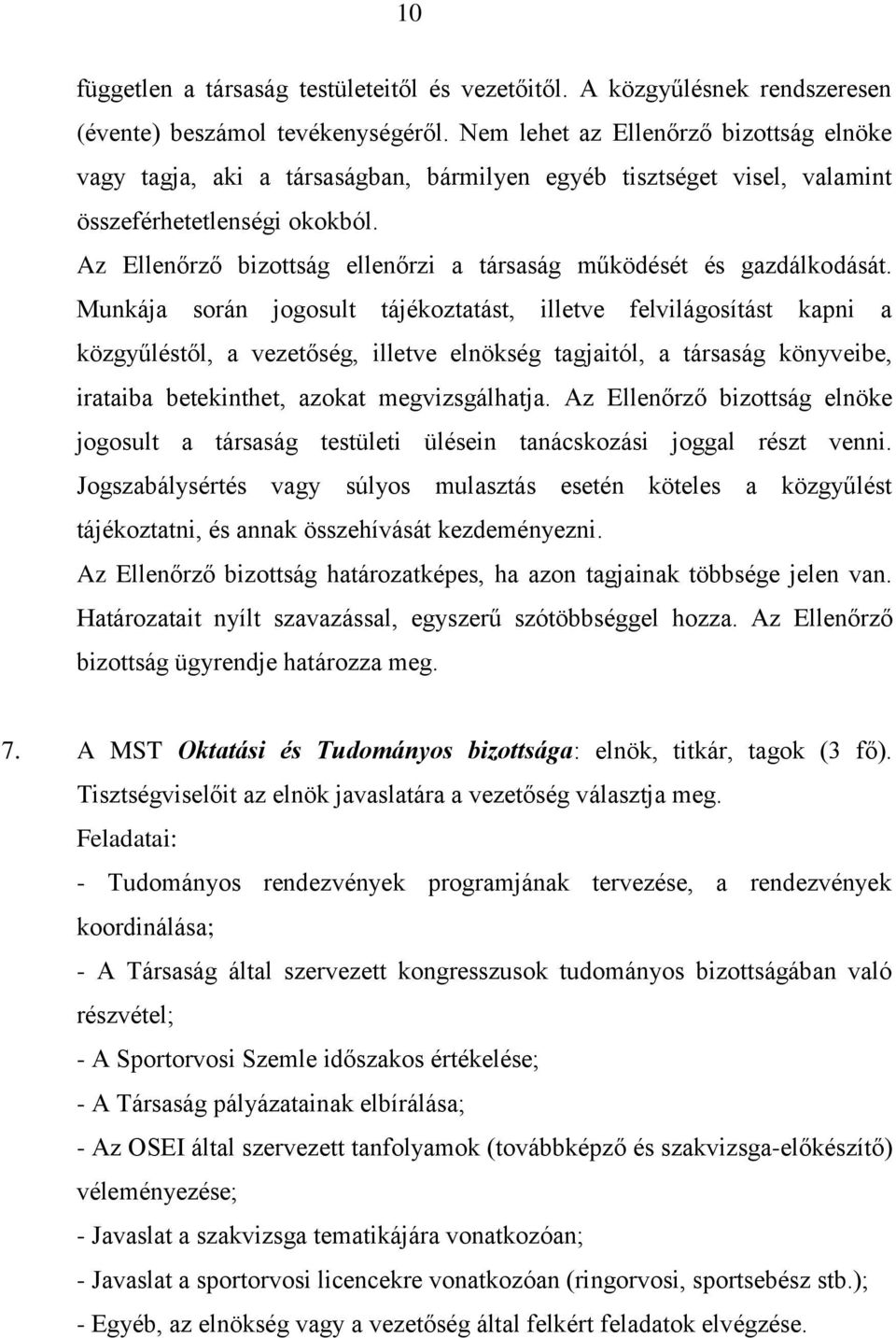 Az Ellenőrző bizottság ellenőrzi a társaság működését és gazdálkodását.
