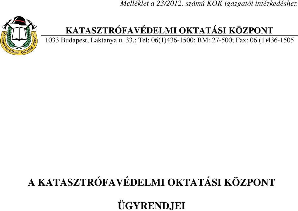 OKTATÁSI KÖZPONT 1033 Budapest, Laktanya u. 33.