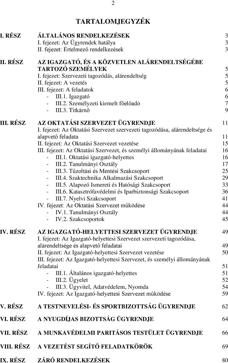Személyzeti kiemelt főelőadó - III.3. Titkárnő AZ OKTATÁSI SZERVEZET ÜGYRENDJE I. fejezet: Az Oktatási Szervezet szervezeti tagozódása, alárendeltsége és alapvető feladata II.