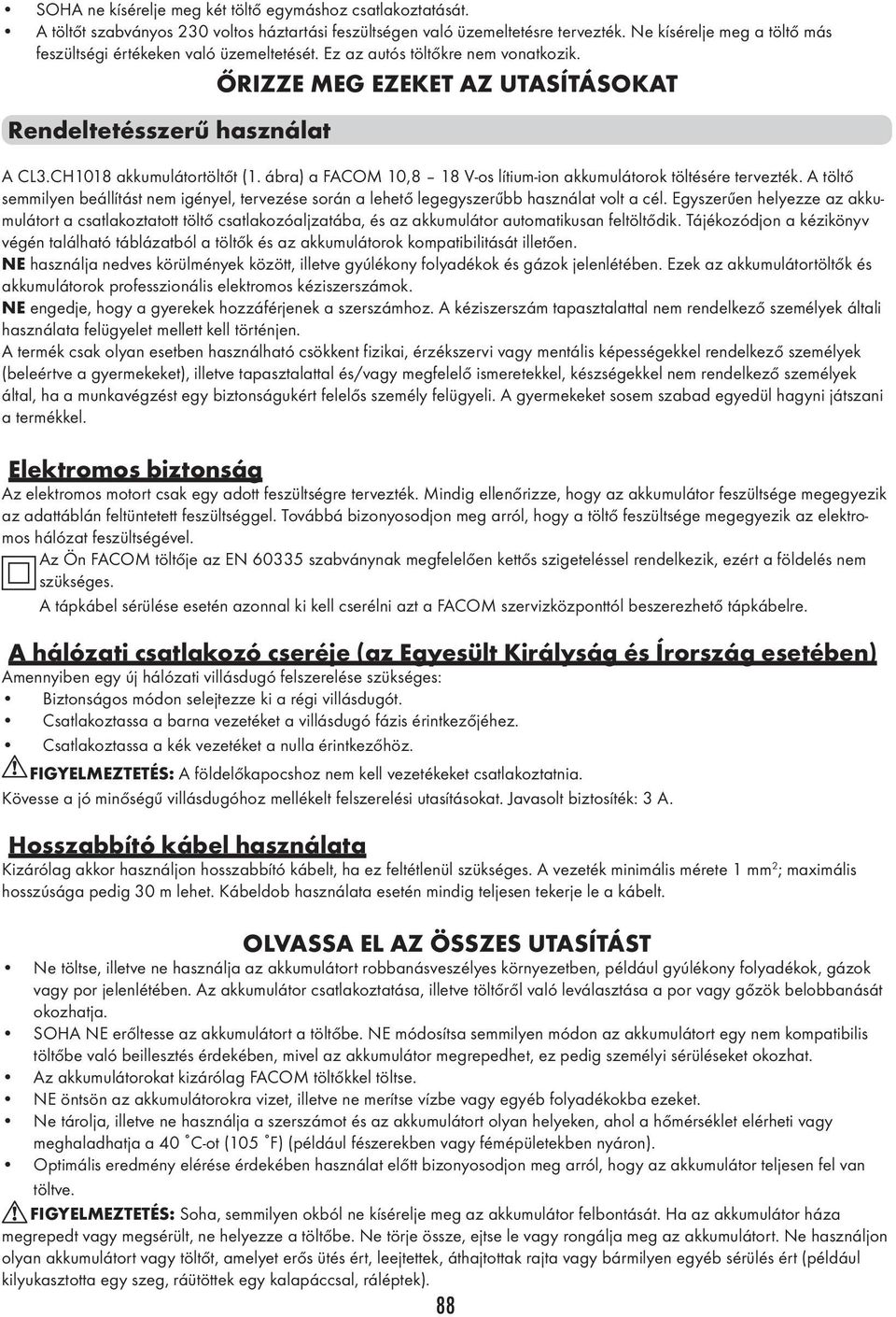 CH1018 akkumulátortöltőt (1. ábra) a FACOM 10,8 18 V-os lítium-ion akkumulátorok töltésére tervezték.