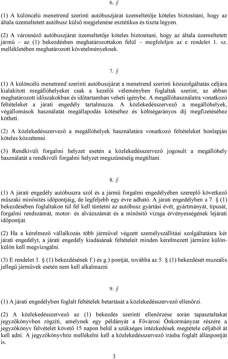 mellékletében meghatározott követelményeknek. 7.