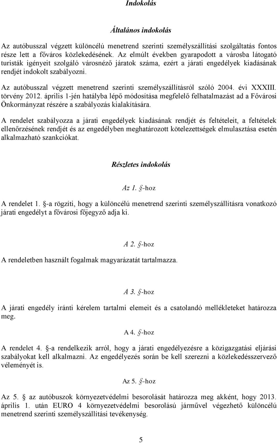 Az autóbusszal végzett menetrend szerinti személyszállításról szóló 2004. évi XXXIII. törvény 2012.