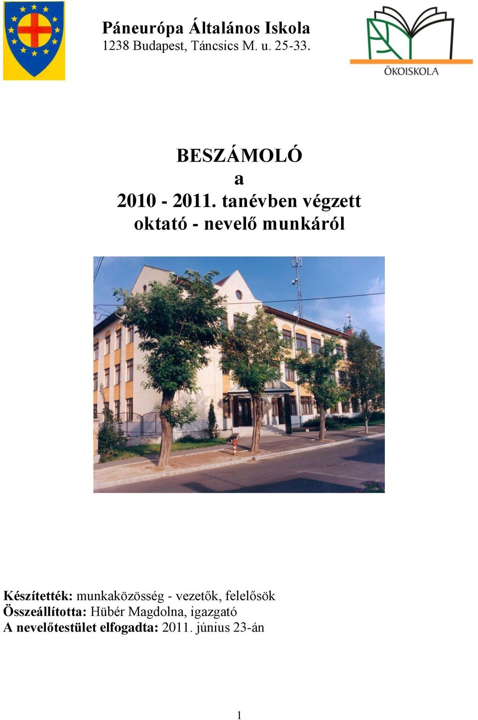 tanévben végzett oktató - nevelő munkáról Készítették: