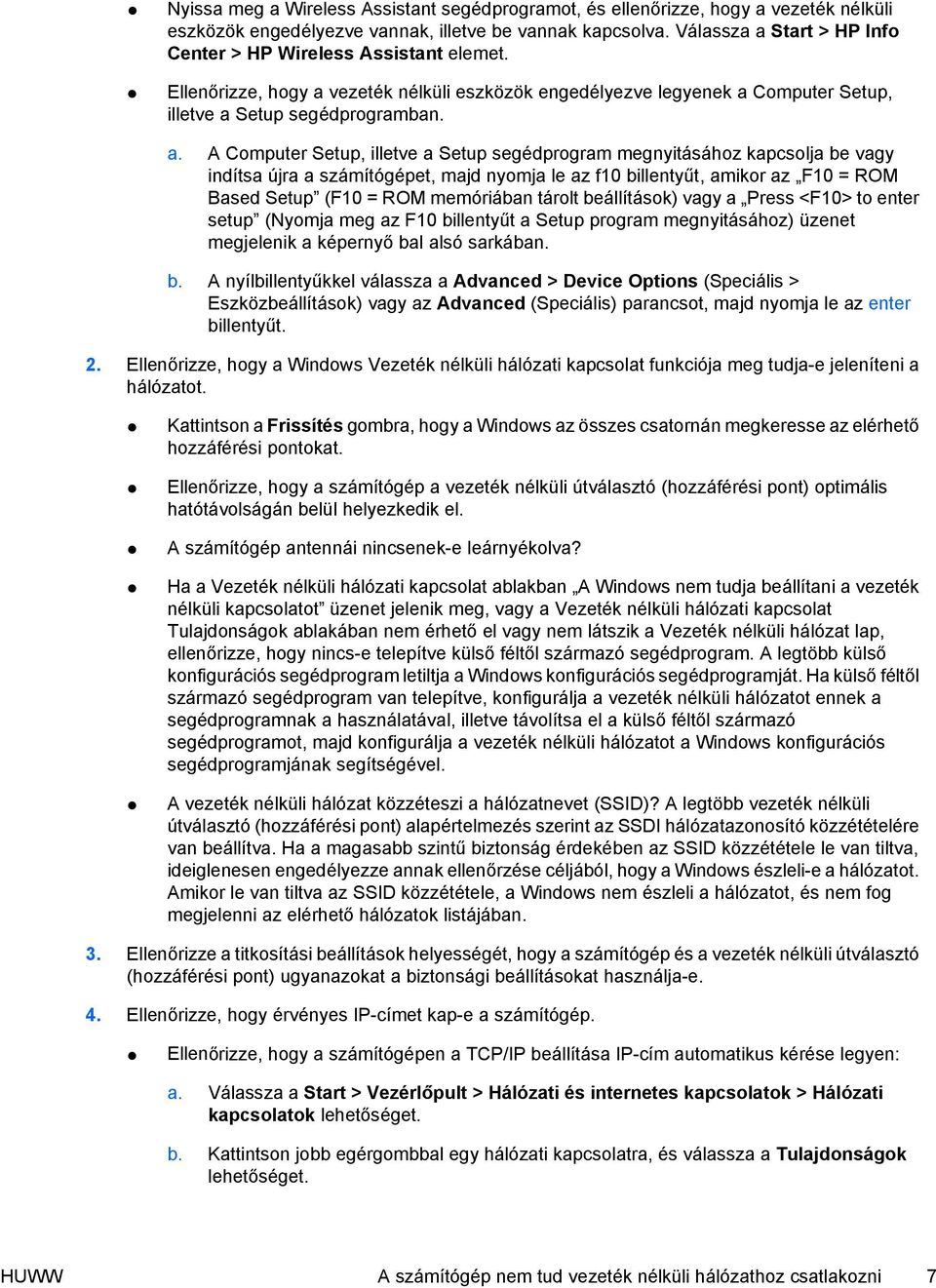 Start > HP Info Center > HP Wireless Assistant elemet. Ellenőrizze, hogy a 