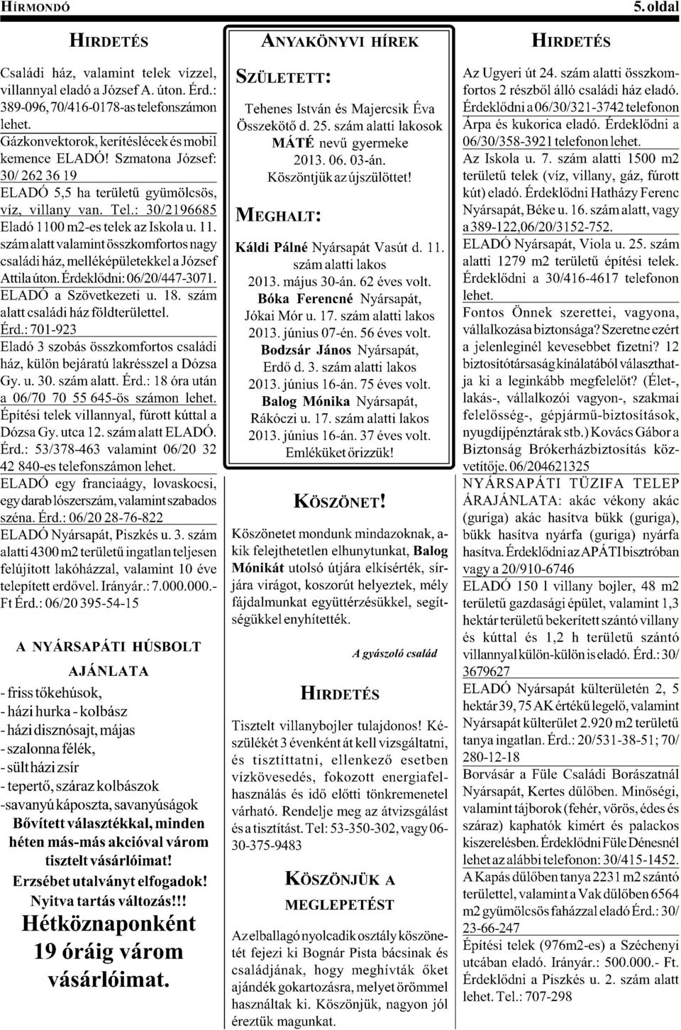 Köszöntjük az újszülöttet! Gázkonvektorok, kerítéslécek és mobil kemence ELADÓ! Szmatona József: 30/ 262 36 19 JcPTs pbp -7 5.+K/.5) '0K(A/Q&A&B víz, villany van. Tel.