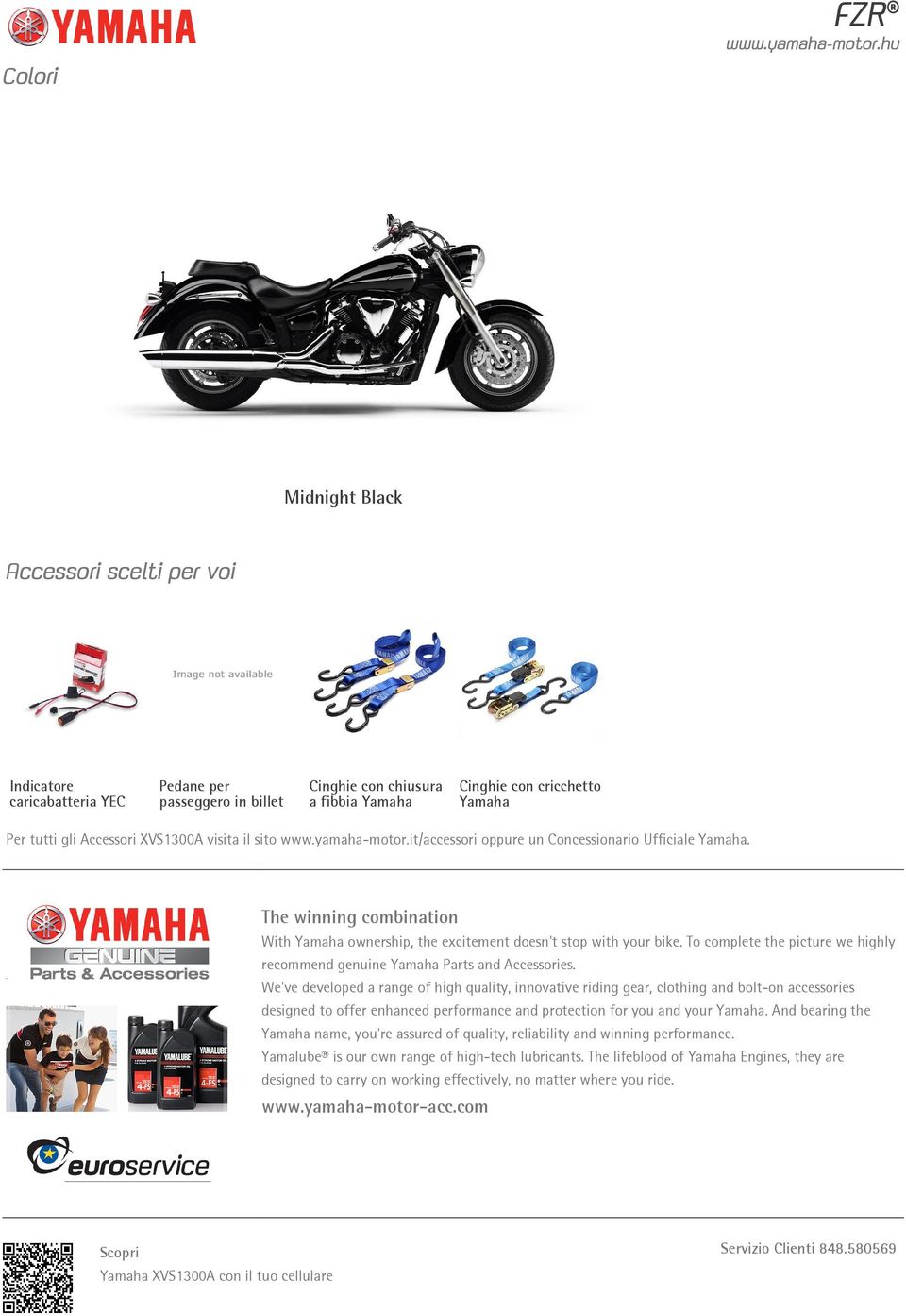 To complete the picture we highly recommend genuine Yamaha Parts and Accessories.