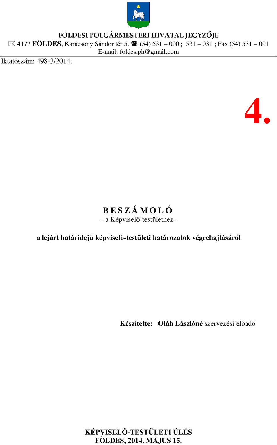 4. B E S Z Á M O L Ó a Képviselő-testülethez a lejárt határidejű képviselő-testületi
