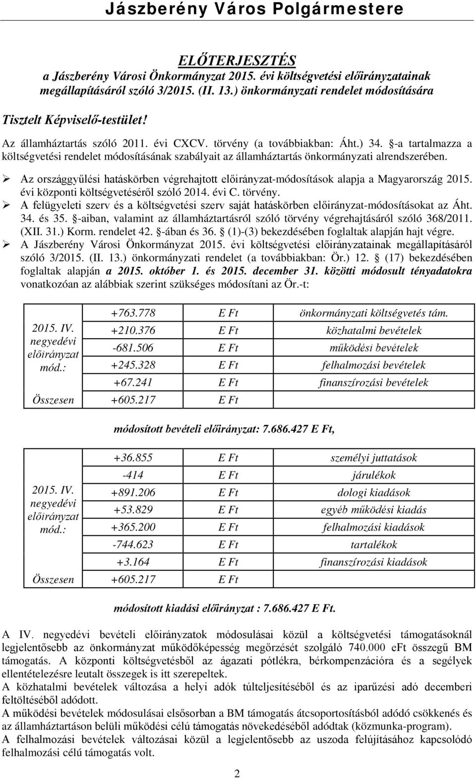 -a tartalmazza a költségvetési rendelet módosításának szabályait az államháztartás önkormányzati alrendszerében.