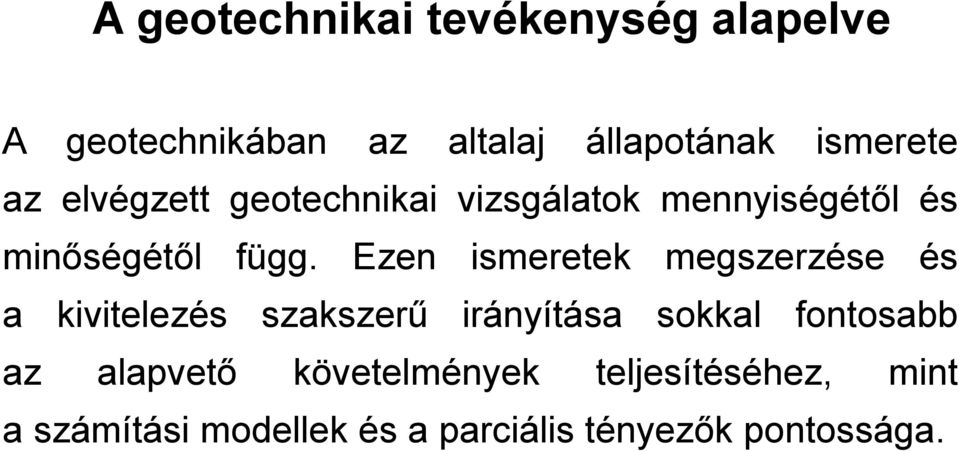Ezen ismeretek megszerzése és a kivitelezés szakszerű irányítása sokkal fontosabb az