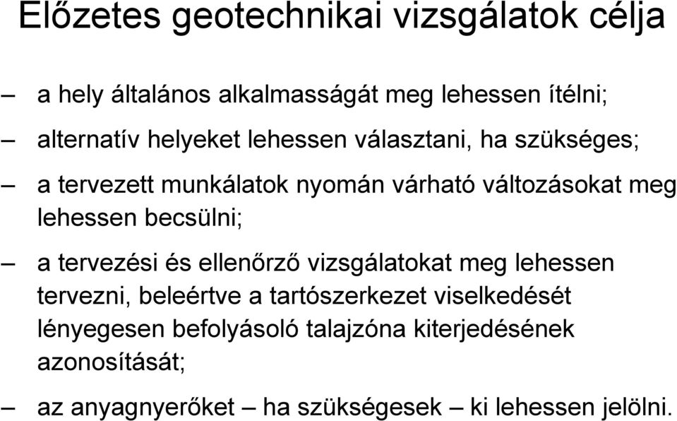 becsülni; a tervezési és ellenőrző vizsgálatokat meg lehessen tervezni, beleértve a tartószerkezet