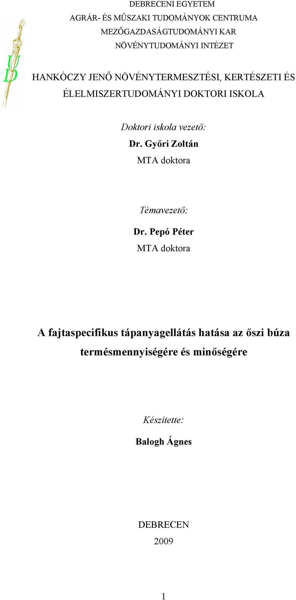 iskola vezető: Dr. Győri Zoltán MTA doktora Témavezető: Dr.