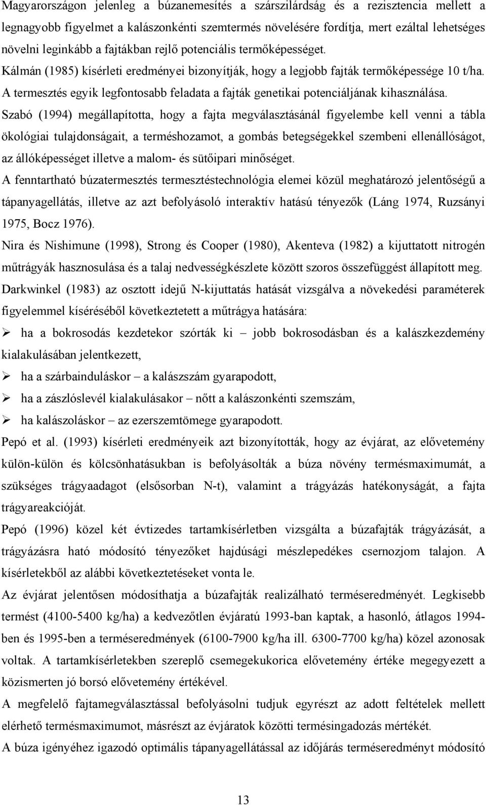 A termesztés egyik legfontosabb feladata a fajták genetikai potenciáljának kihasználása.
