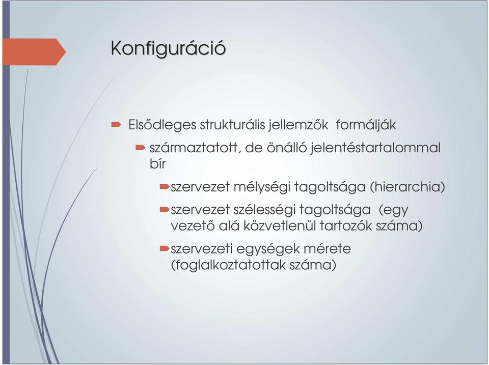 tagoltsága (hierarchia) szervezet szélességi tagoltsága (egy vezető