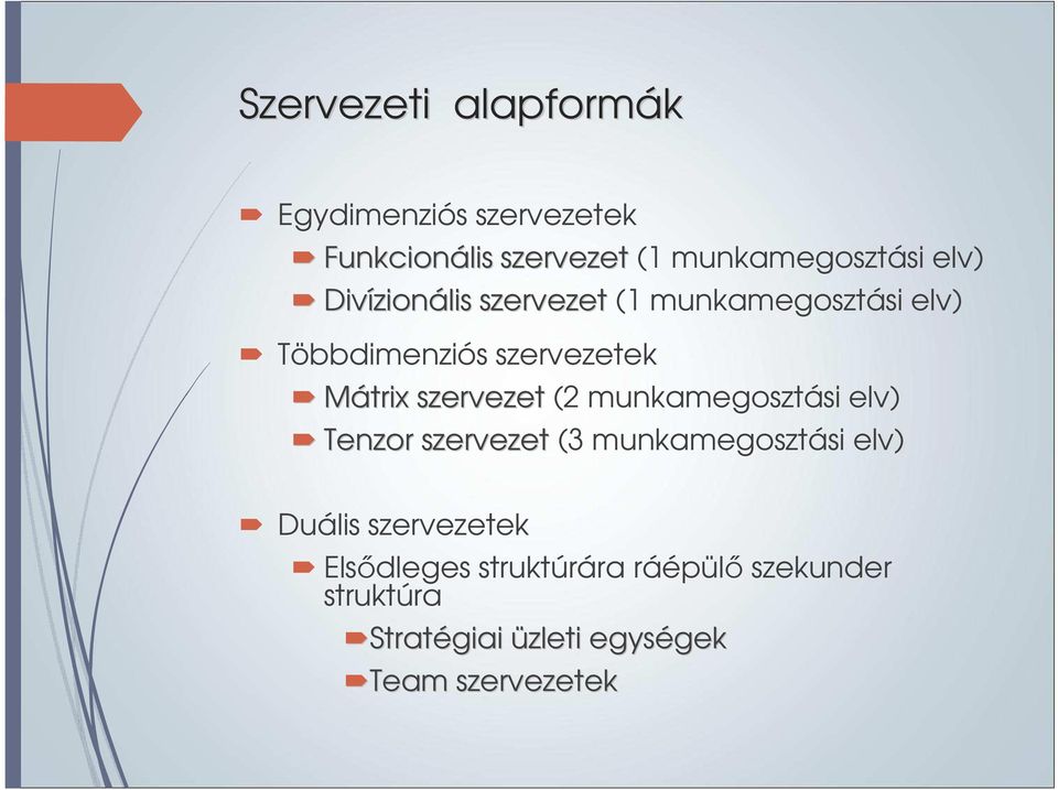 szervezet (2 munkamegosztási elv) Tenzor szervezet (3 munkamegosztási elv) Duális