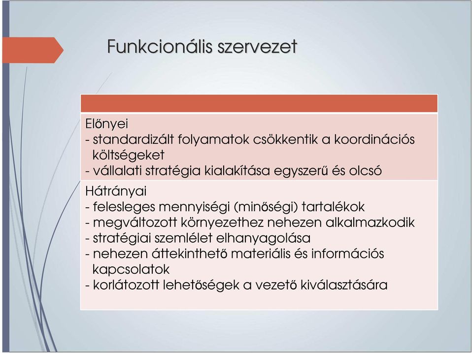 tartalékok - megváltozott környezethez nehezen alkalmazkodik - stratégiai szemlélet elhanyagolása -