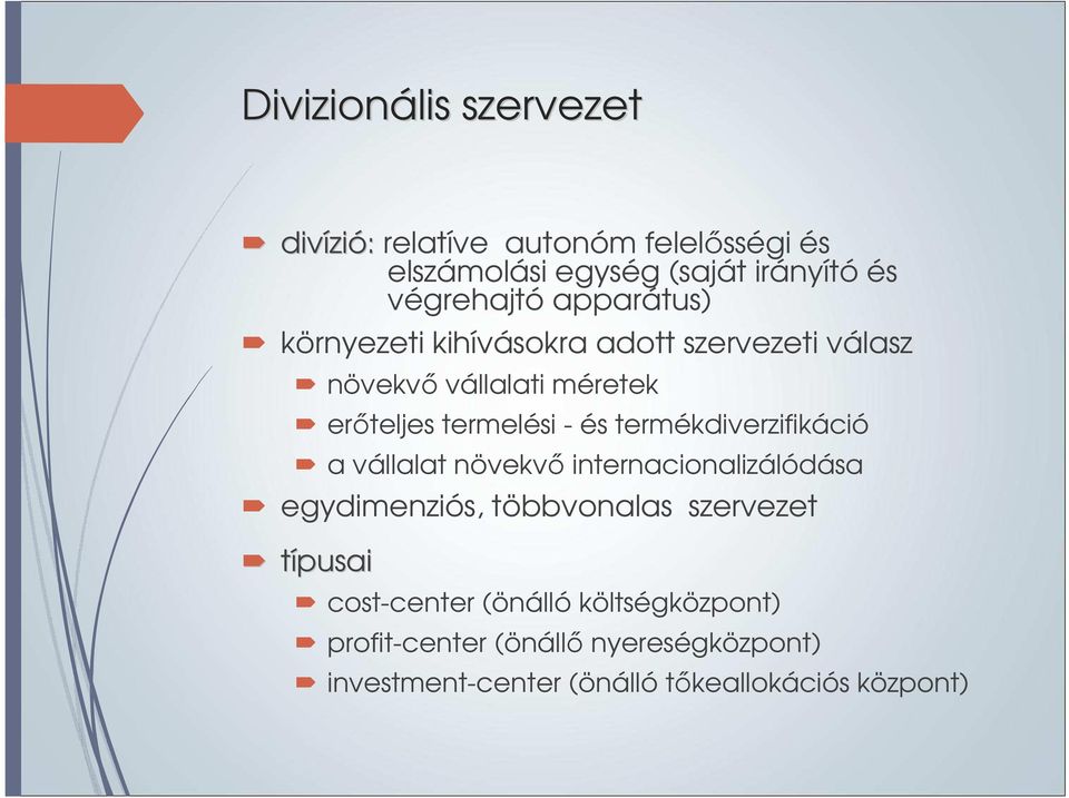 termelési - és termékdiverzifikáció a vállalat növekvő internacionalizálódása egydimenziós, többvonalas szervezet