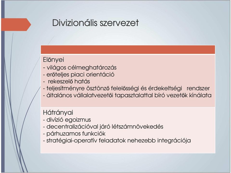 vállalatvezetői tapasztalattal bíró vezetők kínálata Hátrányai - divízió egoizmus -
