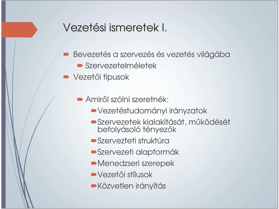 Amiről szólni szeretnék: Vezetéstudományi irányzatok Szervezetek