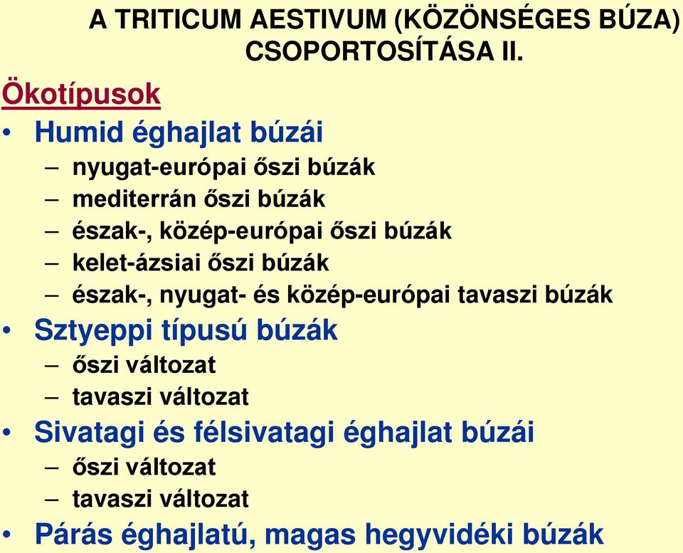 közép-európai őszi búzák kelet-ázsiai őszi búzák észak-, nyugat- és közép-európai tavaszi búzák