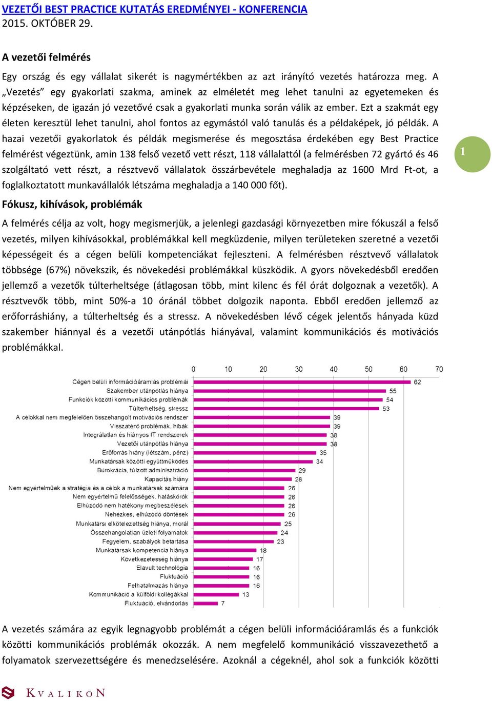 Ezt a szakmát egy életen keresztül lehet tanulni, ahol fontos az egymástól való tanulás és a példaképek, jó példák.