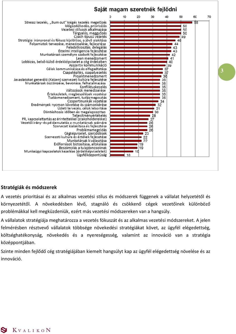 A vállalatok stratégiája meghatározza a vezetés fókuszát és az alkalmas vezetési módszereket.