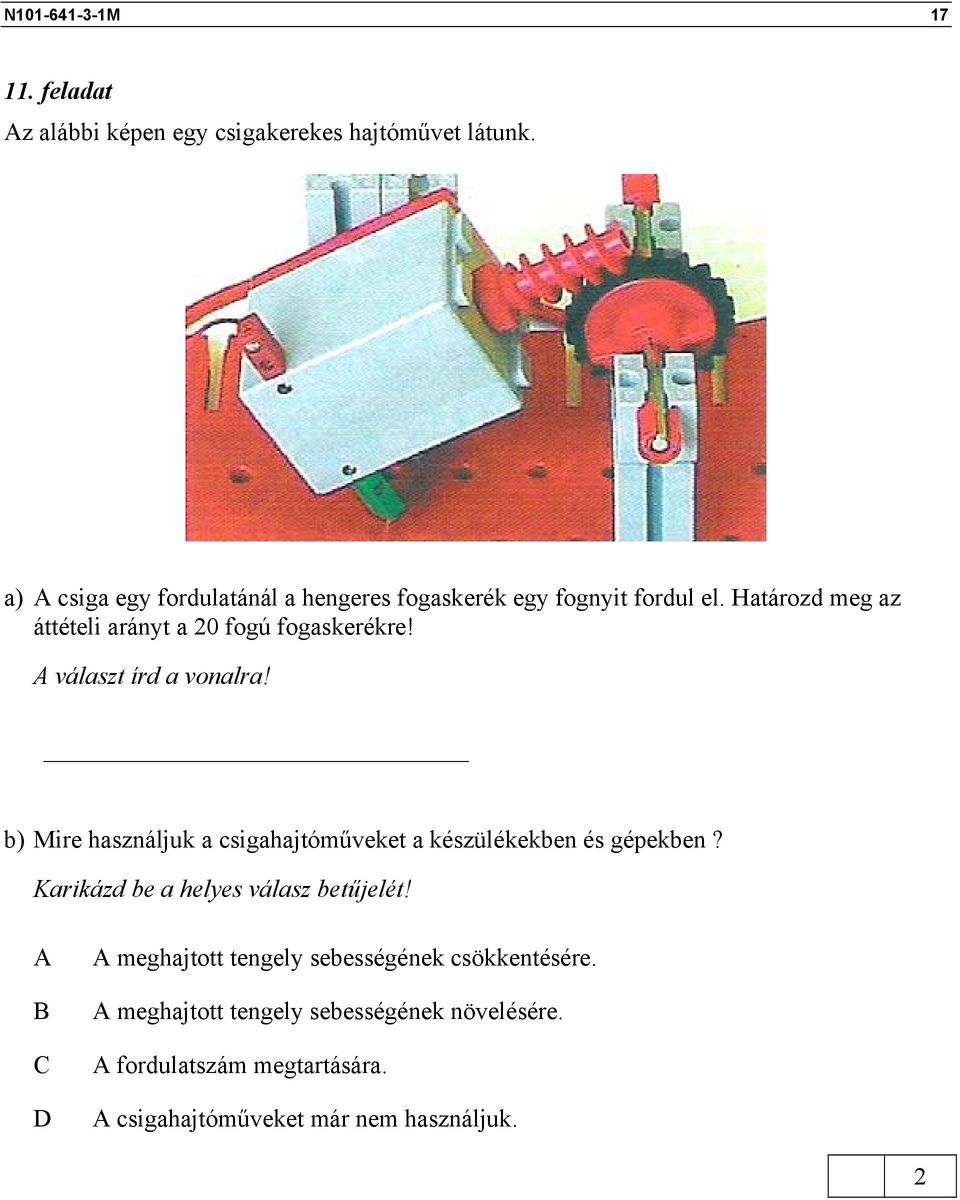 Határozd meg az áttételi arányt a 20 fogú fogaskerékre! választ írd a vonalra!