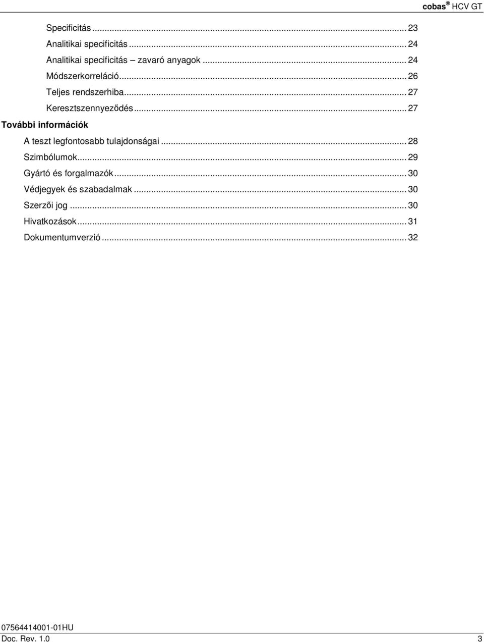 .. 27 További információk A teszt legfontosabb tulajdonságai... 28 Szimbólumok.