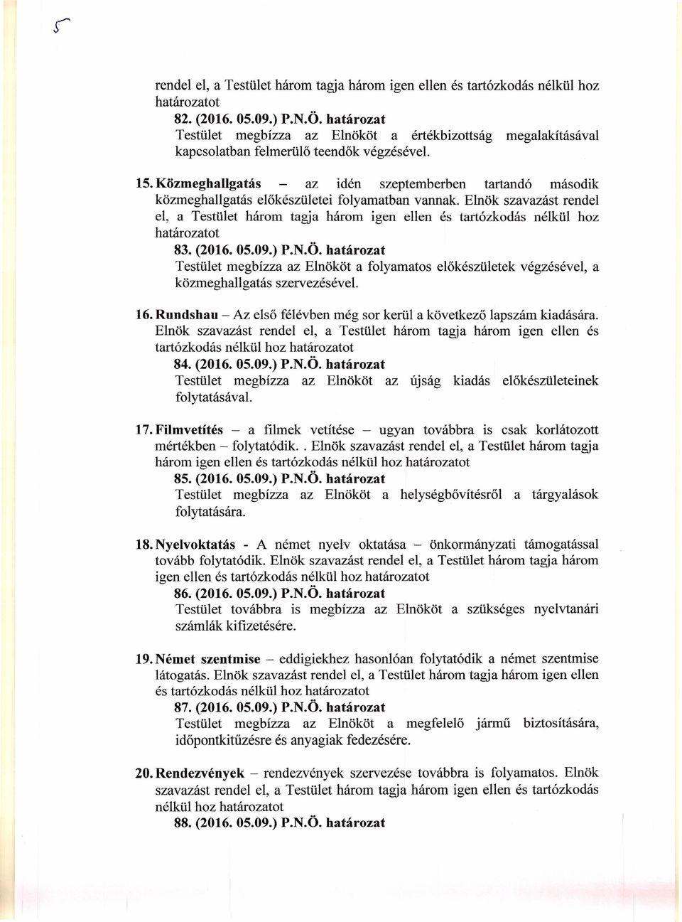 Közmeghallgatás az idén szeptemberben tartandó második közmeghallgatás előkészületei folyamatban vannak.